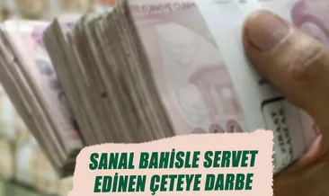 Sanal bahisle servet edinen çeteye darbe