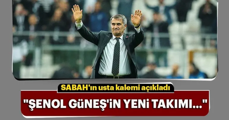 İşte Şenol Güneş’in yeni takımı...