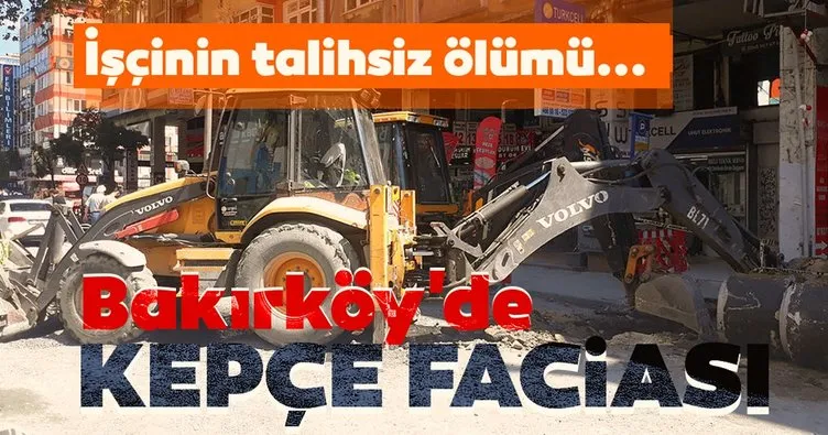 SON DAKİKA: Bakırköy’de feci kaza! Arıza yapan iş makinesinin kepçesi altında kalan işçi hayatını kaybetti