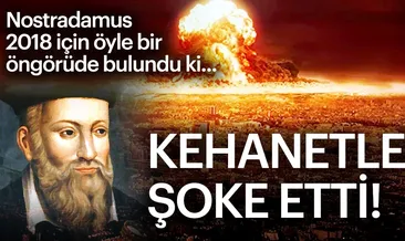 Nostradamus’un 2018 kehanetleri