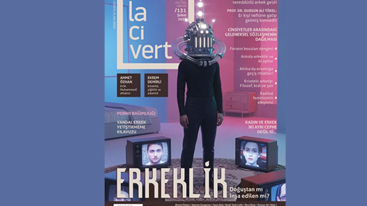 Lacivert’in 131’inci sayısı “Erkeklik: Doğuştan mı, inşa edilen mi?” dosyasıyla raflarda Lacivert’in 131’inci sayısı “Erkeklik: Doğuştan mı, inşa edilen mi?” dosyasıyla raflarda