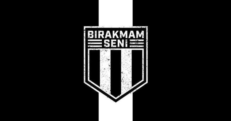 Beşiktaşlılar, Bırakmam Seni dedi