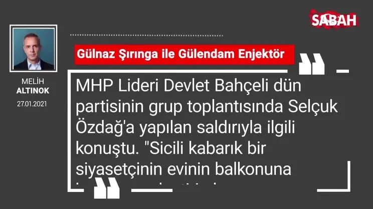 Melih Altınok | Gülnaz Şırınga ile Gülendam Enjektör