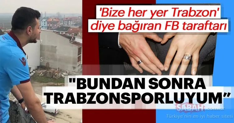 ’Bize her yer Trabzon’ diye bağıran FB taraftarı sözlendi