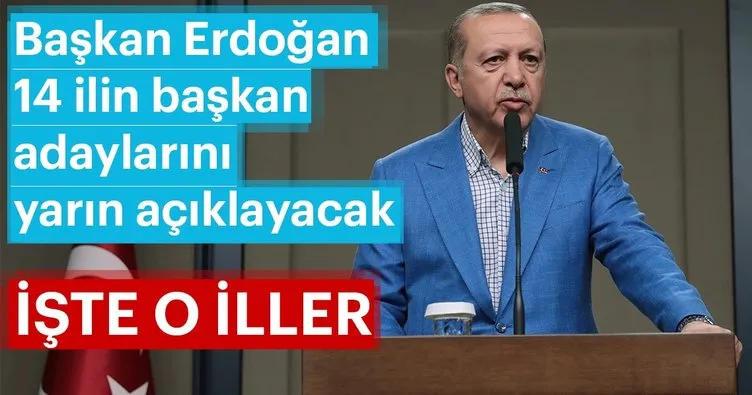 Son dakika: Başkan Erdoğan 14 ilin daha belediye başkan adayını açıklayacak