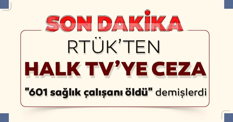 Son dakika: RTÜK'ten Halk TV'nin yalanına ceza