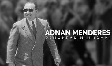 Adnan Menderes kimdir? Adnan Menderes idamı nerede ve neden oldu? 27 Mayıs Darbesi