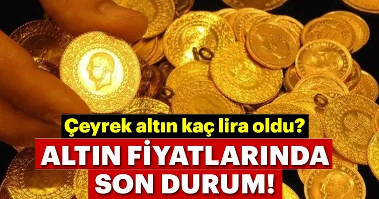 Çeyrek altın kaç lira oldu? İşte altın fiyatlarında son durum!