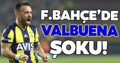 Fenerbahçe’de Valbuena şoku!