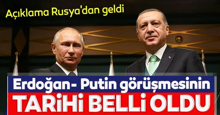 Açıklama Rusya'dan geldi: Erdoğan- Putin görüşmesinin tarihi belli oldu