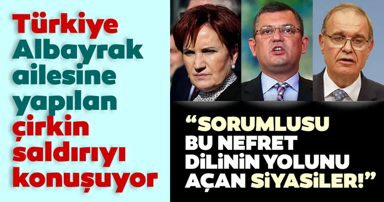 Türkiye Albayrak ailesine yapılan çirkin saldırıyı konuşuyor: Sorumlusu bu nefret dilinin yolunu açan siyasiler