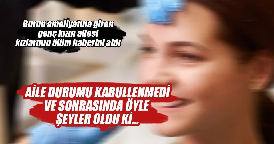 Burun Ameliyatinda Genc Kizin Kalbi Durdu En Son Haber