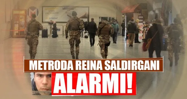 Reina saldırganı görüldü ihbarı üzerine metroda alarm verildi!