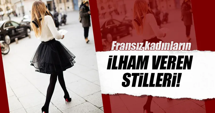 Fransız kadınların ilham veren stilleri