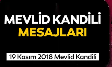 En güzel Mevlid Kandili mesajları ve duaları - Mevlit Kandili 2018