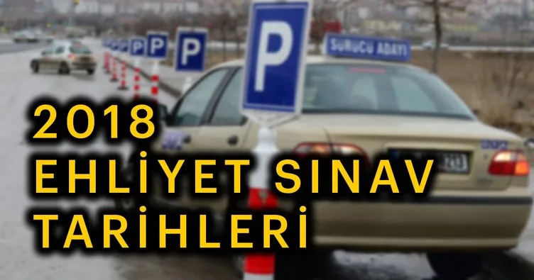 Ehliyet sınavı ne zaman yapılacak? - MEB Ehliyet sınav tarihleri 2018