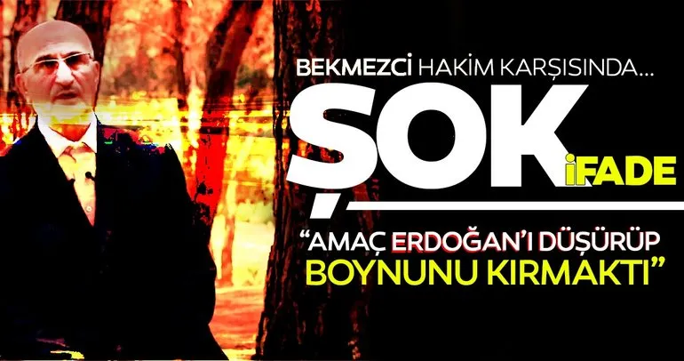 Bekmezci hakim karşısında! Davada çarpıcı son dakika ifadesi: Erdoğan’ı attan düşürmek için...