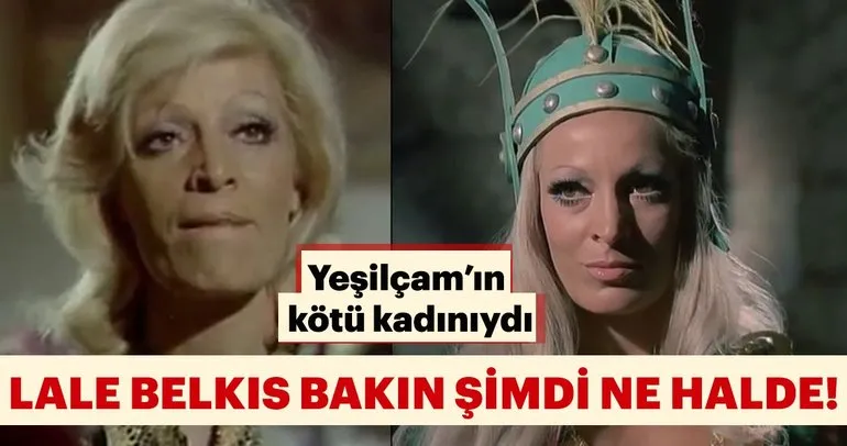 Yeşilçam’ın kötü kadını Lale Belkıs bakın şimdi ne halde!