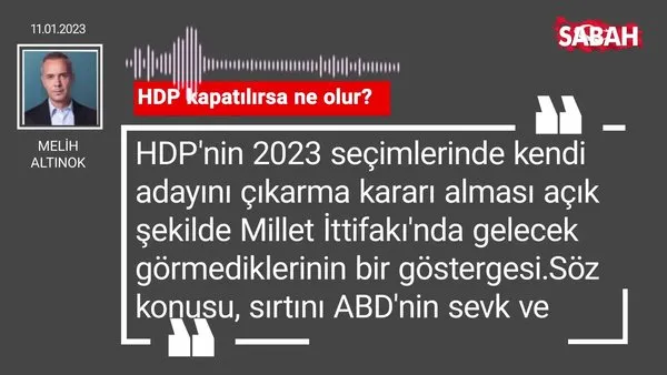 Melih Altınok | HDP kapatılırsa ne olur?