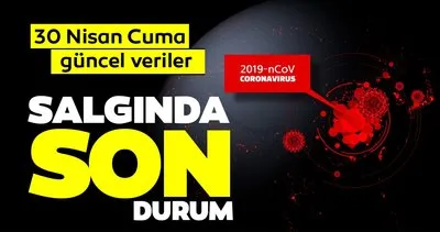 Son Dakika: Koronavirüs vaka sayısı tablosu açıklandı! 30 Nisan Türkiye’de koronavirüs hasta ve ölü sayısı kaç oldu?