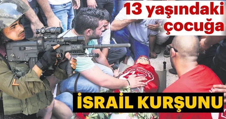 13 yaşındaki Filistinli çocuğa İsrail kurşunu