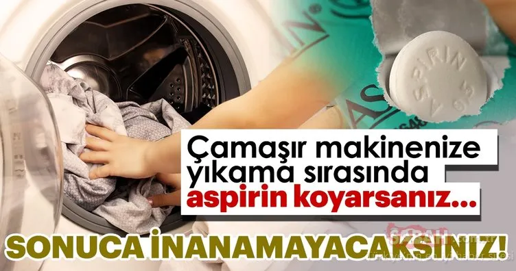 Çamaşır makinenize yıkama sırasında aspirin koyarsanız... Sonuca inanamayacaksınız!