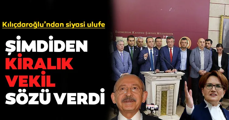 Kılıçdaroğlu şimdiden ‘kiralık vekil’ sözü verdi