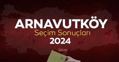 İstanbul Arnavutköy seçim sonuçları takip ekranı 2024 | 31 Mart Arnavutköy yerel seçim sonuçları oy oranları ve son durum