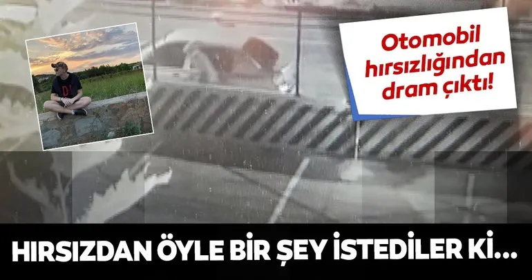 Otomobil hırsızlığından dram çıktı! Hırsızdan öyle bir şey istediler ki...