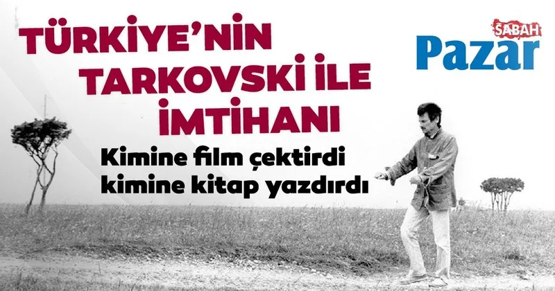 turkiye nin tarkovski ile imtihani