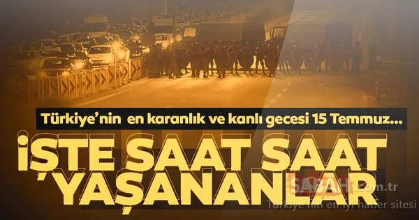 15 Temmuz Darbe Girisimi Gecesi Saat Saat Neler Yasandi Son Dakika Haberler