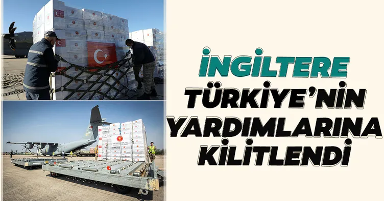İngiltere Türkiye’nin yardımlarına kilitlendi