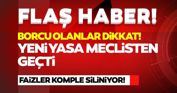 SON DAKİKA... Borcu olan dikkat! Düzenleme TBMM'den geçti