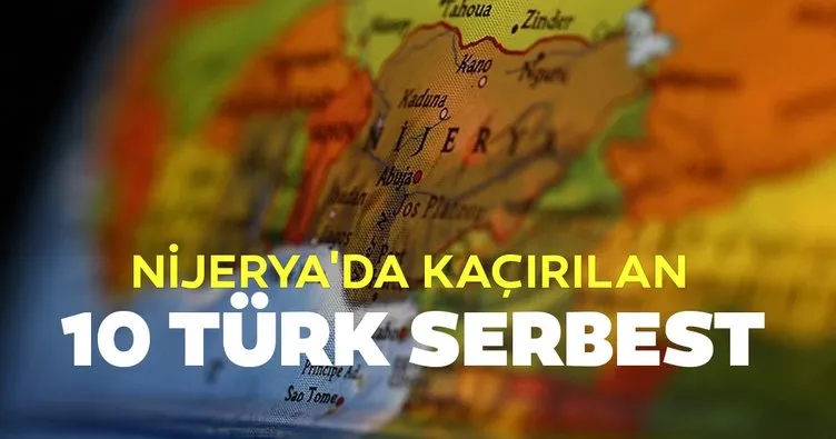 Nijerya’da kaçırılan Türkler serbest