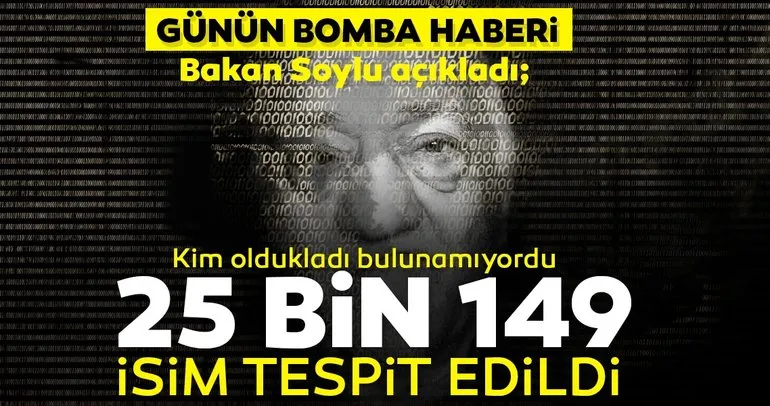 Bakan Soylu: Daha önce tespit edilememiş 25 bin 149 ID kullanıcısı tespit edildi!