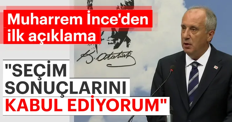 Son Dakika! Muharrem İnce’den seçim açıklaması: ’Seçim sonuçlarını kabul ediyorum’