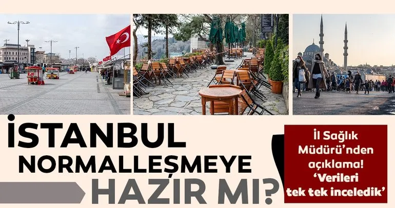İstanbul kısıtlamaların kaldırılmasına hazır mı? İl Sağlık Müdürü Prof. Dr. Kemal Memişoğlu açıkladı!