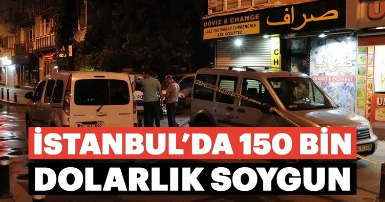 Son dakika: İstanbul’da 150 bin dolarlık soygun