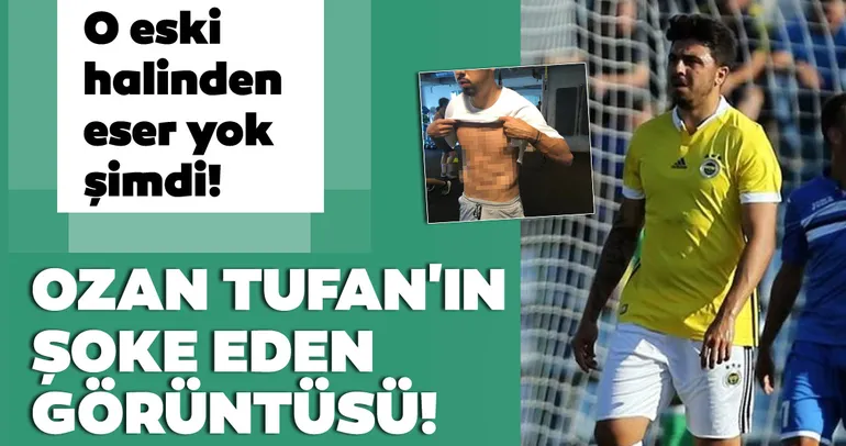 Ozan Tufan’ın şaşırtan görüntüsü!