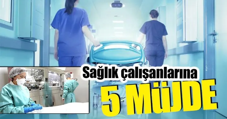 Sağlık çalışanına 5 müjde