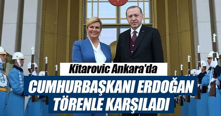 Hırvatistan Cumhurbaşkanı Kitarovic Ankara’da