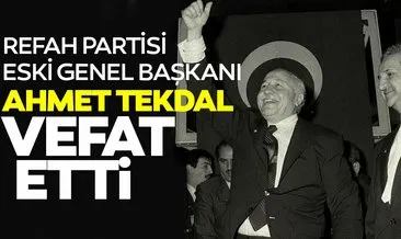 SON DAKİKA! Eski Refah Partisi Genel Başkanı Ahmet Tekdal hayatını kaybetti