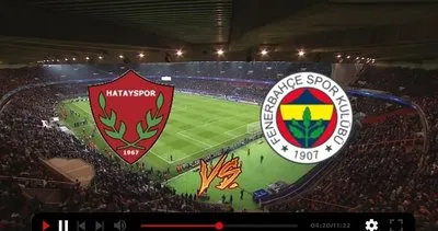 HATAYSPOR FENERBAHÇE CANLI YAYIN HD |  beIN Sports 1 Hatayspor Fenerbahçe maçı canlı izle ekranı yayında!