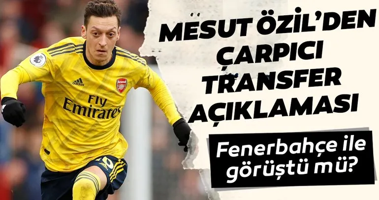 Mesut Özil’den çarpıcı Fenerbahçe açıklaması