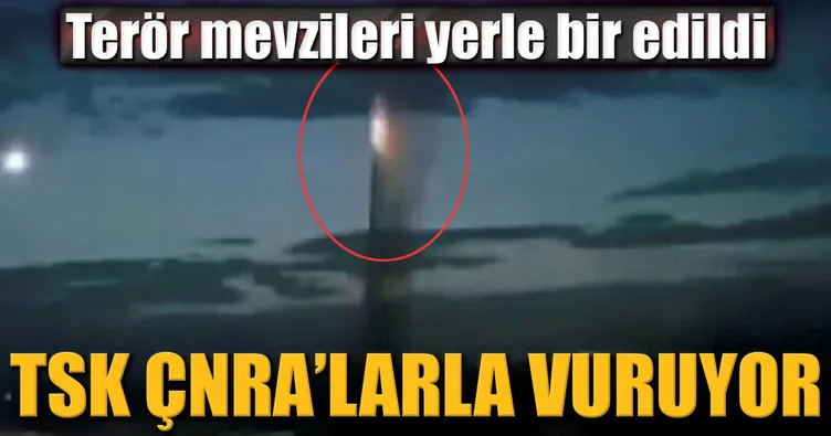 TSK o bölgeyi ÇNRA’larla yerle bir etti