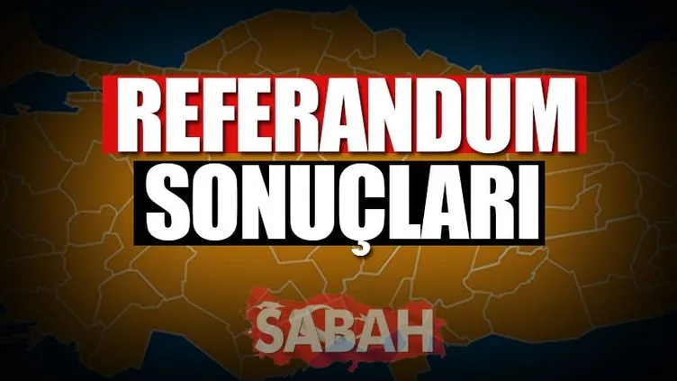 Referandum sonuçları Türkiye geneli - İşte il il 2017 seçim sonuçları sorgulama sayfası!