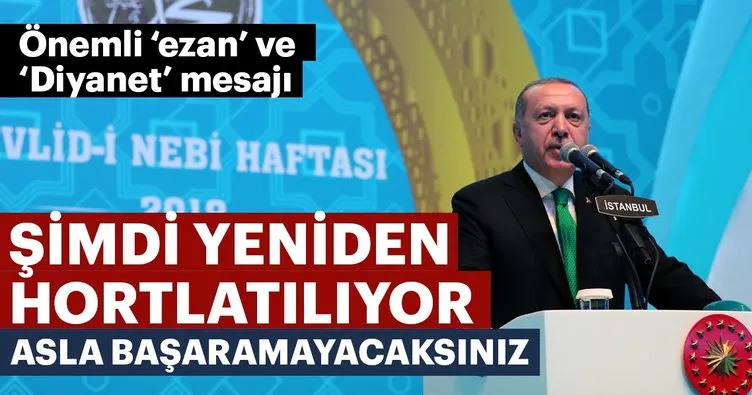Başkan Erdoğan: Şimdi yeniden hortlatılıyor, asla başaramayacaksınız