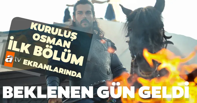 Beklenen gün geldi! Kuruluş Osman ATV’de başlıyor