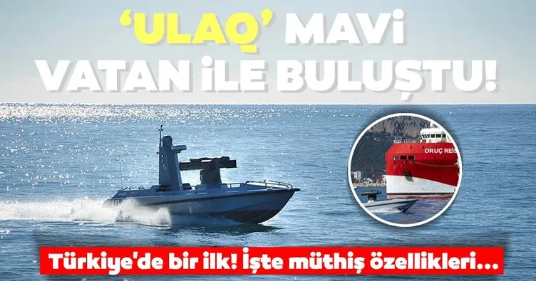 Silahlı deniz aracı ULAQ Mavi Vatan ile buluştu! Türkiye’de bir ilk...