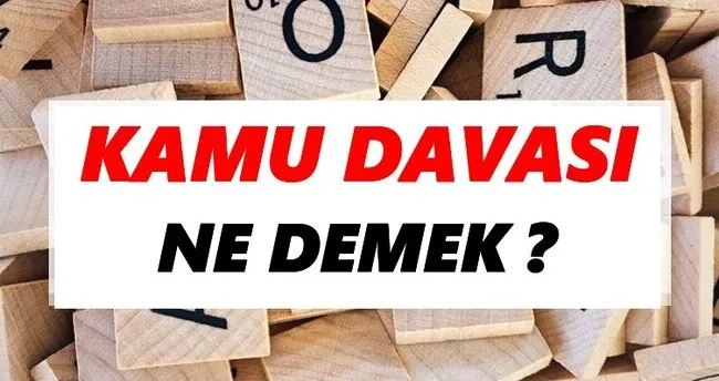 Kamu davası Ne Demek? TDK’ya Göre Kamu davası Sözlük Anlamı Nedir?